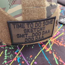Load image into Gallery viewer, As Seen on Socials - Time To Do Some Sketchy Shit ... Doo Daa Doo Daa - 2x4 Patch - Multiple Variants