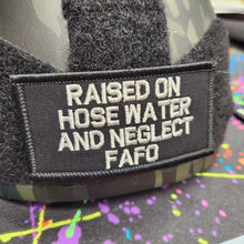 Load image into Gallery viewer, As Seen on Socials - Raised on Hose Water and Neglect FAFO - 2x4 Patch - Multiple Variants