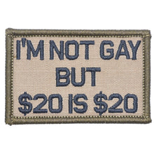 Load image into Gallery viewer, I'm Not Gay But $20 is $20 - 2x3 Patch