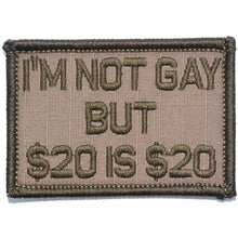 Load image into Gallery viewer, I'm Not Gay But $20 is $20 - 2x3 Patch