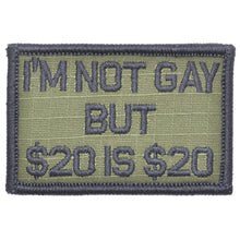Load image into Gallery viewer, I'm Not Gay But $20 is $20 - 2x3 Patch