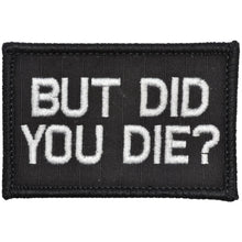 Load image into Gallery viewer, But Did You Die? - 2x3 Patch