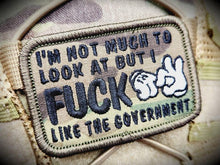 Load image into Gallery viewer, I'm Not Much to Look At But I Fuck Like The Government - V.2.0 - 2x3 Patch
