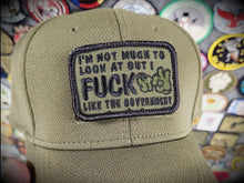 Load image into Gallery viewer, I'm Not Much to Look At But I Fuck Like The Government - V.2.0 - 2x3 Patch