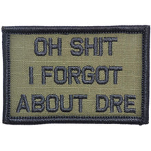 Load image into Gallery viewer, Oh Shit I Forgot About Dre - 2x3 Patch