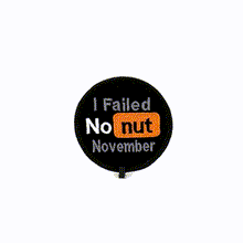 Load image into Gallery viewer, Embrace Honesty with Our 'No Nut November' Patch - 3 Inch Embroidered Badge of Courage