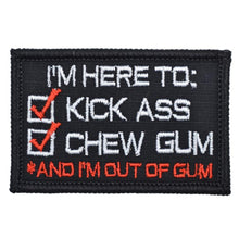 Load image into Gallery viewer, I'm Here to Kick Ass and Chew Gum - Version 2.0 Patch