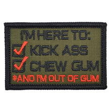Load image into Gallery viewer, I'm Here to Kick Ass and Chew Gum - Version 2.0 Patch