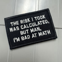 Load image into Gallery viewer, As Seen on Socials - The Risk I Took Was Calculated, But Man, I'm Bad At Math - 2x3 - Multiple Variants