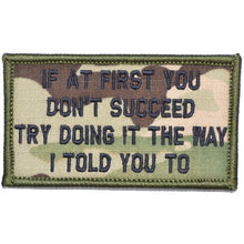 Load image into Gallery viewer, If At First You Don't Succeed, Try Doing It The Way I Told You To - 2x3.5 Patch