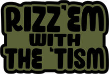 Load image into Gallery viewer, STICKER - Rizz'Em with the 'Tism - STICKER