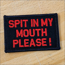 Load image into Gallery viewer, As Seen on Socials - Spit In My Mouth Please! - 2x3 Patch
