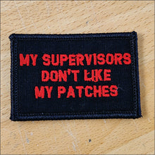 Load image into Gallery viewer, As Seen on Socials - My Supervisors Don't Like My Patches - 2x3 Patch