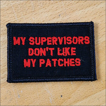 Load image into Gallery viewer, As Seen on Socials - My Supervisors Don't Like My Patches - 2x3 Patch