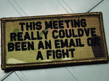 Load image into Gallery viewer, As Seen on Socials - This Meeting Could've Been an Email or a Fight - 2x4 Patch - Multiple Variants