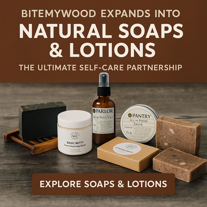BiteMyWood Expands Into Natural Soaps, Lotions and Scrubs — The Ultimate Self-Care Partnership