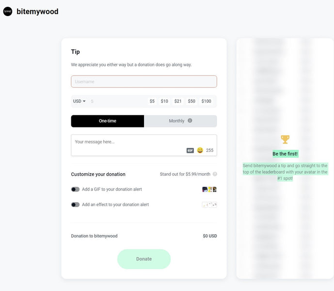 Be the first! Send bitemywood a donation and go straight to the top of the leaderboard with your avatar in the #1 spot!