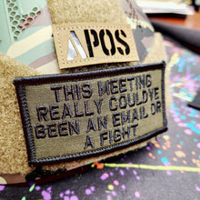 Load image into Gallery viewer, As Seen on Socials - This Meeting Could&#39;ve Been an Email or a Fight - 2x4 Patch - Multiple Variants
