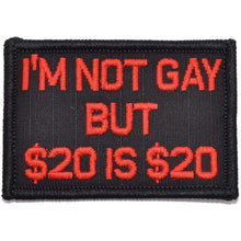 Load image into Gallery viewer, I&#39;m Not Gay But $20 is $20 - 2x3 Patch
