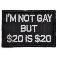 Load image into Gallery viewer, I&#39;m Not Gay But $20 is $20 - 2x3 Patch
