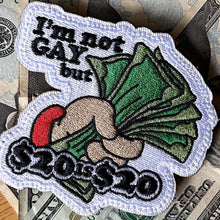 Load image into Gallery viewer, I'm Not Gay But $20 is $20 - 3.25" Laser Cut Patch
