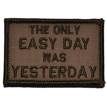 Load image into Gallery viewer, The Only Easy Day Was Yesterday, Navy Seal Motto - 2x3 Patch
