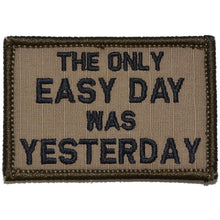 Load image into Gallery viewer, The Only Easy Day Was Yesterday, Navy Seal Motto - 2x3 Patch
