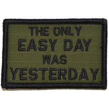 Load image into Gallery viewer, The Only Easy Day Was Yesterday, Navy Seal Motto - 2x3 Patch
