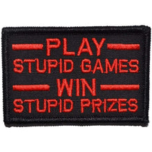 Load image into Gallery viewer, Play Stupid Games, Win Stupid Prizes - 2x3 Patch
