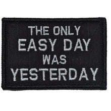 Load image into Gallery viewer, The Only Easy Day Was Yesterday, Navy Seal Motto - 2x3 Patch
