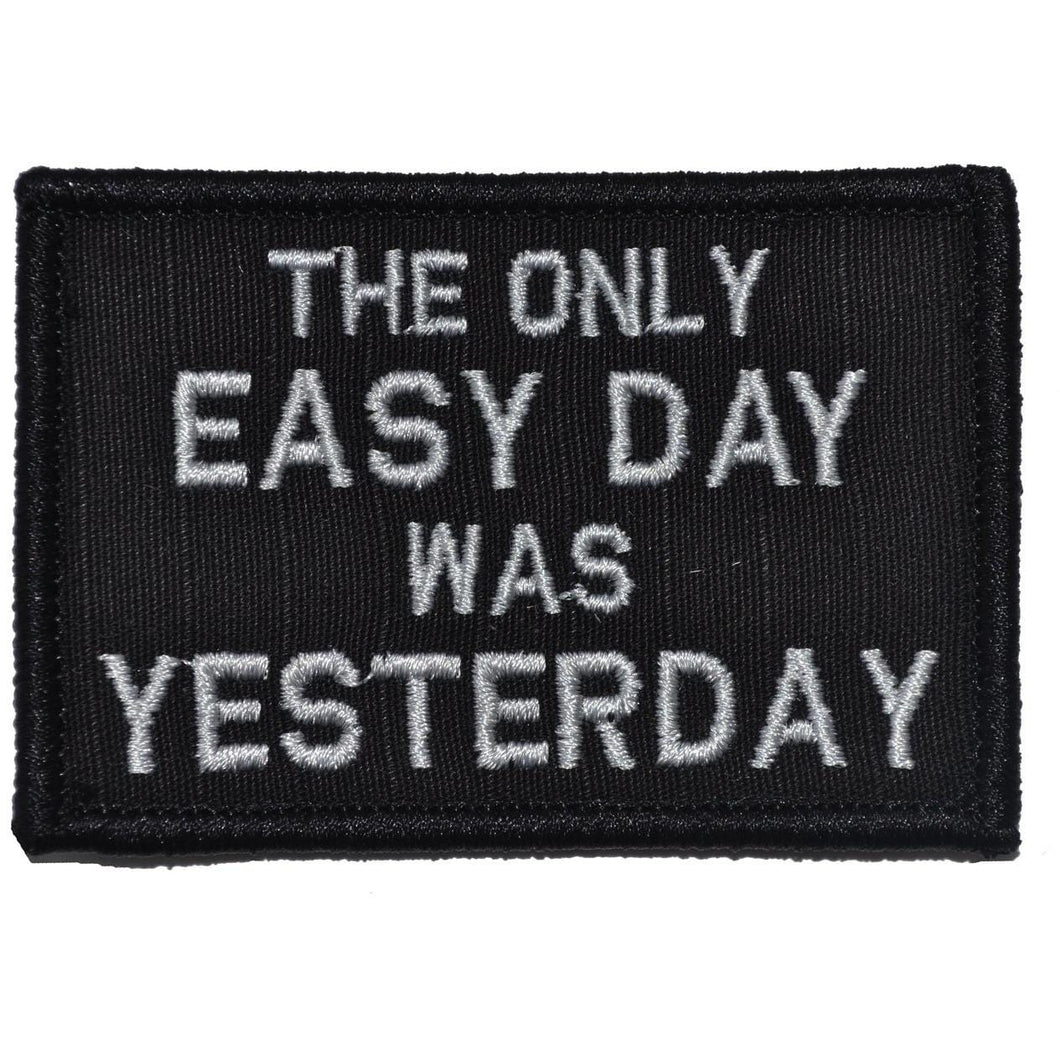 The Only Easy Day Was Yesterday, Navy Seal Motto - 2x3 Patch