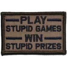 Load image into Gallery viewer, Play Stupid Games, Win Stupid Prizes - 2x3 Patch
