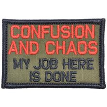 Load image into Gallery viewer, Confusion and Chaos My Job Here Is Done - 2x3 Patch
