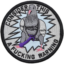 Load image into Gallery viewer, Consider This A Fucking Warning Pigeon - 3.5 inch Round Patch
