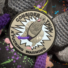 Load image into Gallery viewer, Consider This A Fucking Warning - Pigeon - 3.5" PVC Patch

