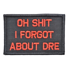 Load image into Gallery viewer, Oh Shit I Forgot About Dre - 2x3 Patch
