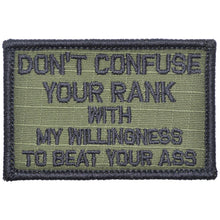 Load image into Gallery viewer, Don&#39;t Confuse Your Rank With My Willingness To Beat Your Ass - 2x3 Patch
