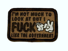 Load image into Gallery viewer, I'm Not Much to Look At But I Fuck Like The Government - V.2.0 - 2x3 Patch
