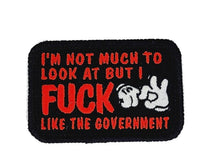 Load image into Gallery viewer, I'm Not Much to Look At But I Fuck Like The Government - V.2.0 - 2x3 Patch
