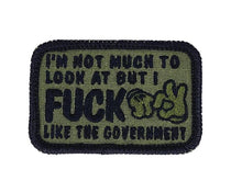 Load image into Gallery viewer, I'm Not Much to Look At But I Fuck Like The Government - V.2.0 - 2x3 Patch

