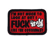 Load image into Gallery viewer, I&#39;m Not Much to Look At But I Fuck Like The Government - V.2.0 - 2x3 Patch
