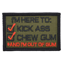 Load image into Gallery viewer, I&#39;m Here to Kick Ass and Chew Gum - Version 2.0 Patch
