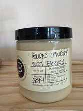 Load image into Gallery viewer, Burn Candles, Not Books – Phthalate-Free Soy Wax Candle
