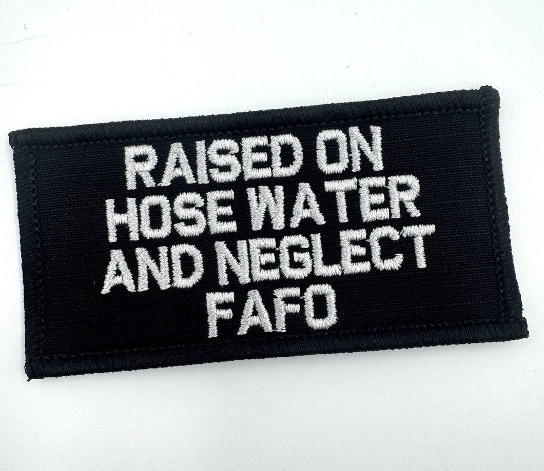 As Seen on Socials - Raised on Hose Water and Neglect FAFO - 2x4 Patch - Multiple Variants