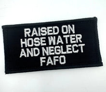 Load image into Gallery viewer, As Seen on Socials - Raised on Hose Water and Neglect FAFO - 2x4 Patch - Multiple Variants
