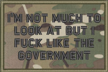 Load image into Gallery viewer, I'm Not Much to Look At But I Fuck Like The Government - 2x3 Patch
