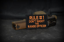 Load image into Gallery viewer, Rule #1 Don&#39;t Shoot The Range Officer - 2x3 Patch
