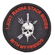 Load image into Gallery viewer, I Just Wanna Stack Bodies With My Friends - 3 inch Round Patch
