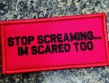 Load image into Gallery viewer, As Seen on Socials - Stop Screaming... I&#39;m Scared Too - 2x4 Patch - Red w/Black
