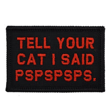 Load image into Gallery viewer, Tell Your Cat I Said - 2x3 Patch
